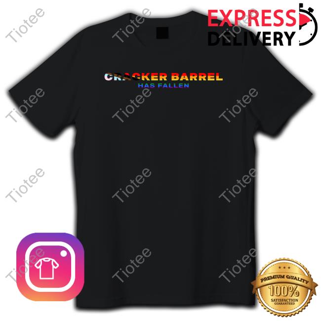 Cracker Barrel Has Fallen T Shirt