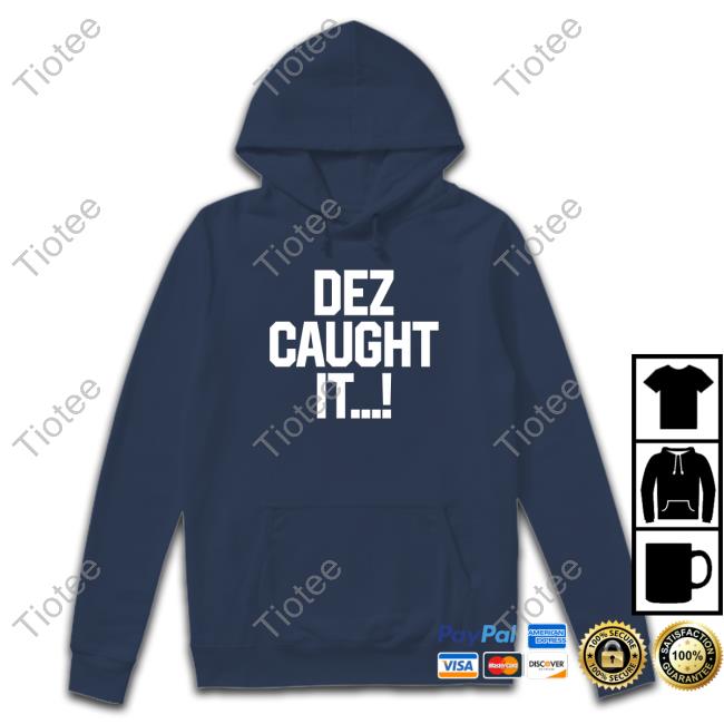Dez Caught It Hoodie