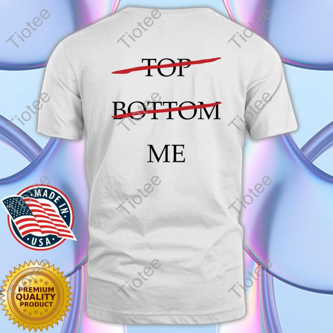 Top Bottom Me Sweatshirt Number 1 Funny Shirt Merch Seeking Derangements