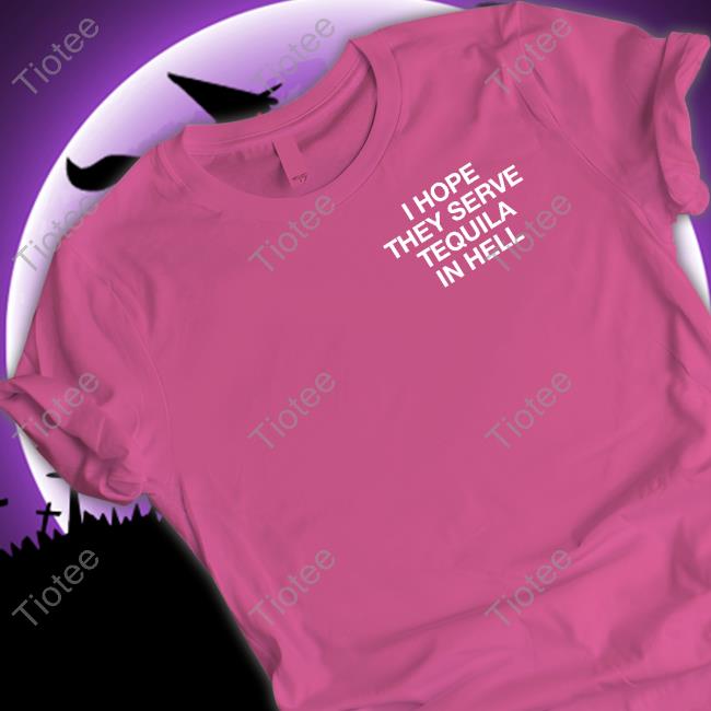 Official Assholes Live Forever Merch I Hope They Serve Tequila In Hell Hoodie