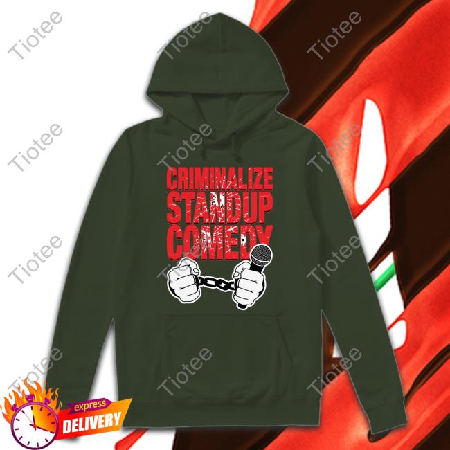Criminalize Stand-Up Comedy Sweatshirt