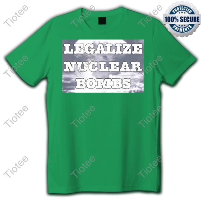 Official Throquuk Legalize Nuclear Bombs T Shirt