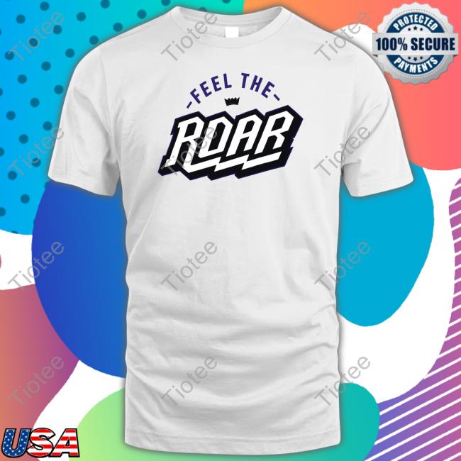 Sacramento Kings Feel The Roar Sweatshirt
