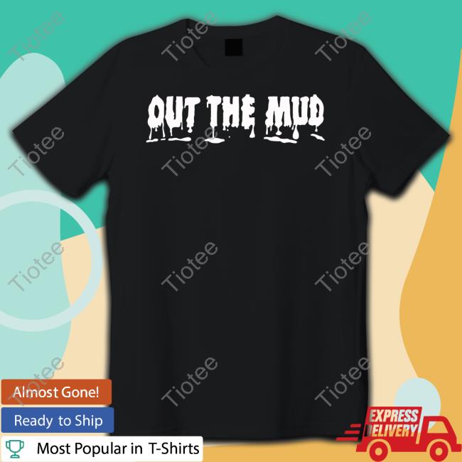 Out The Mud Official Shirt Paul Reed