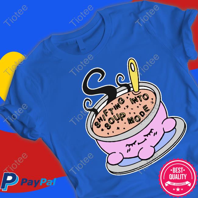 Shifting Into Soup Mode T-Shirt