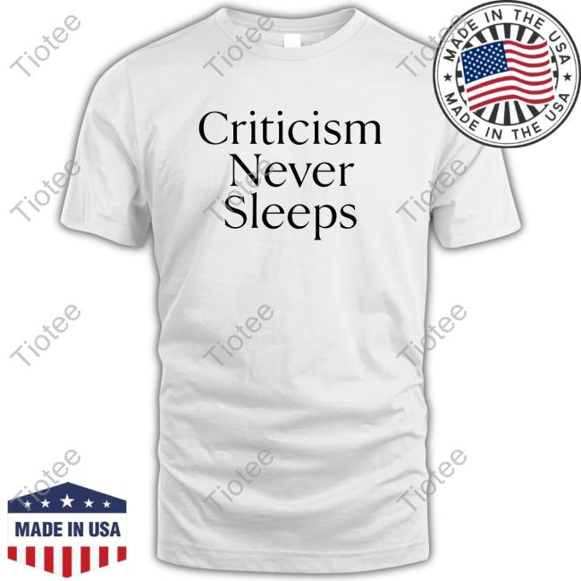 Criticism Never Sleeps T Shirt Brandon Taylor Brandon Blgtylr