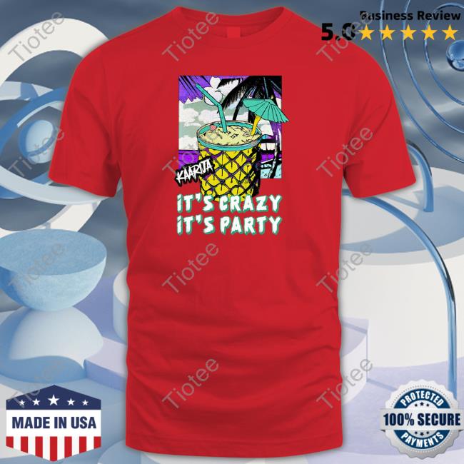 Hel Goods Merch Kaarija It’S Crazy It’S Party Shirt