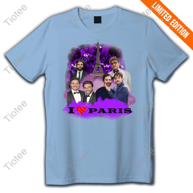 Sadstreet Store I Love Paris Shirts Pedro Pascal