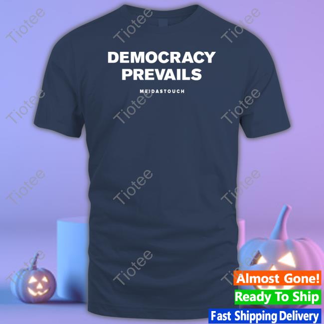 Official Democracy Prevails Meidastouch Hoodie