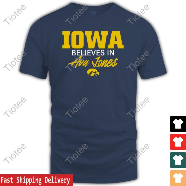 Hawkeyes Iowa Believe In Ava Jones Shirt Iowa Women's Basketball