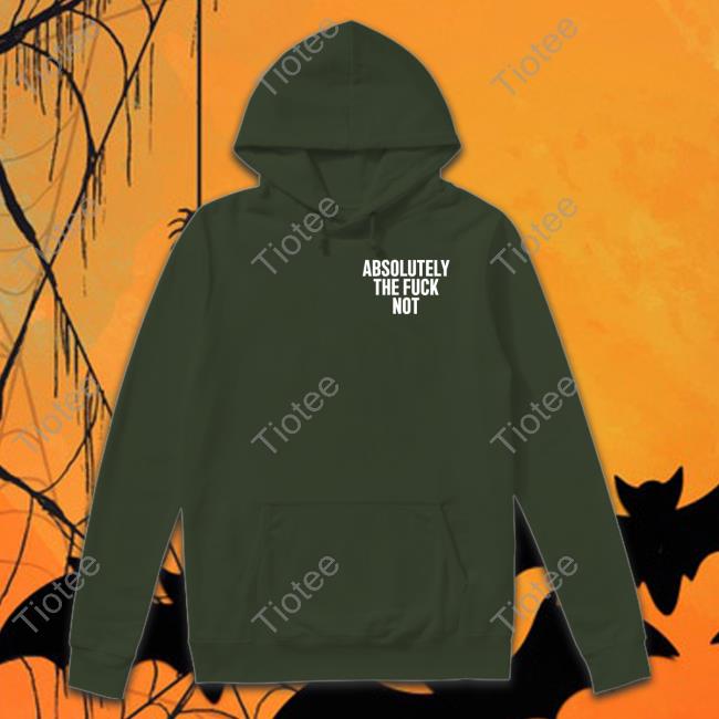 Furiousnae Wearing Absolutely The Fuck Not Hooded Sweatshirt Dixie Mae Merch