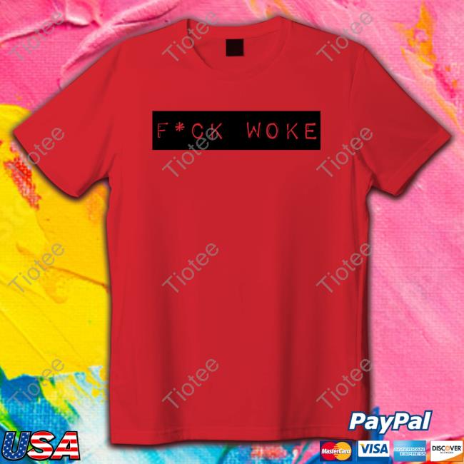 Official Fuck Woke Shirt