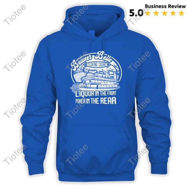 Beaver Belle Floating Casino Liquor In The Front Poker In The Rear Hoodie