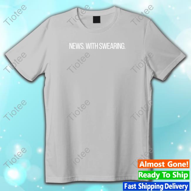Official News With Swearing Tee
