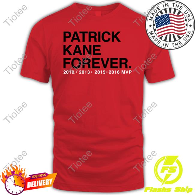 Patrick Kane Forever 2010 2013 2015 2016 MVP Tee Shirts Obvious Shirts Shop