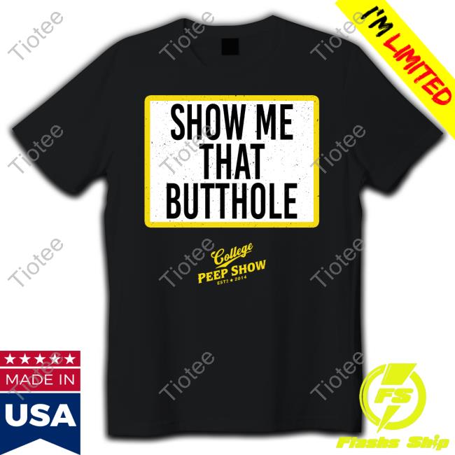 Show Me That Butthole College Peep Show Est 2014 Long Sleeve Fmottrn