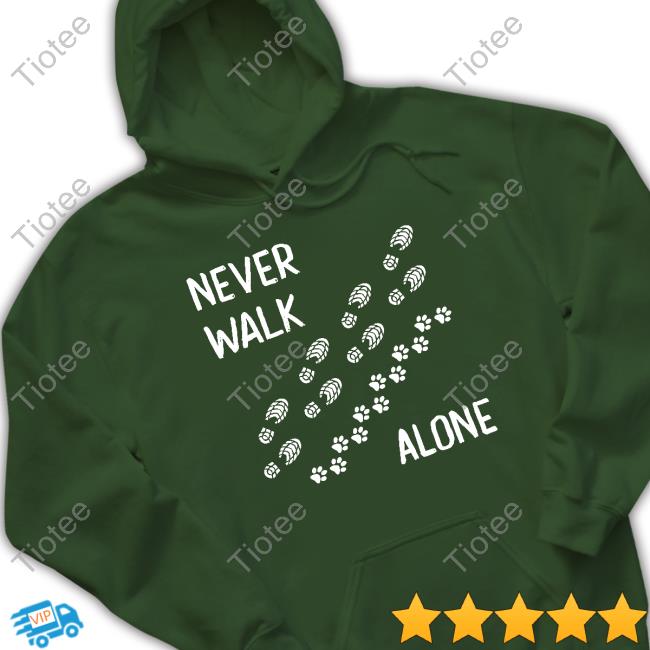 Never Walk Alone T Shirt
