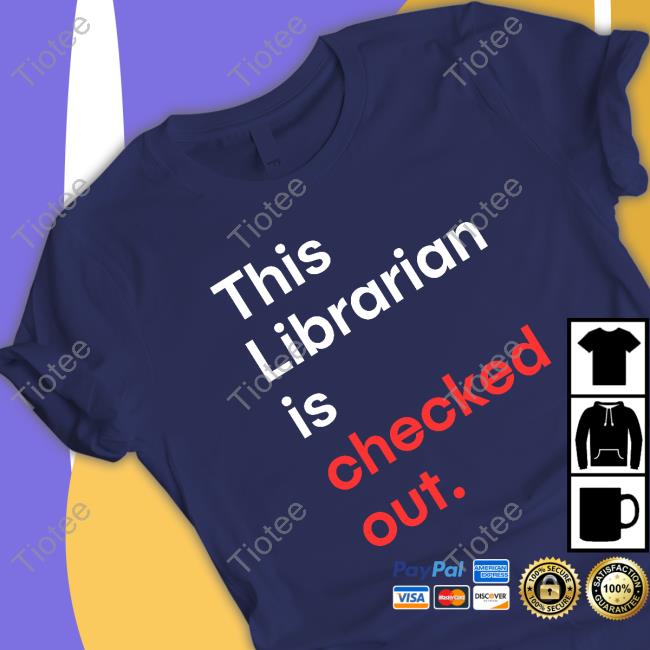 Official This Librarian Is Checked Out Shirt