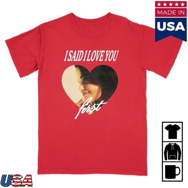 Official Official Selena Gomez Merch Store Shop Selena Gomez I Said I Love You First T Shirt In Red SelenaGomez