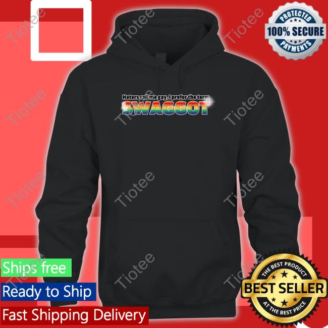 Lucca International Merch Haters Call Me Gay I Prefer The Term Swaggot Tee Shirt
