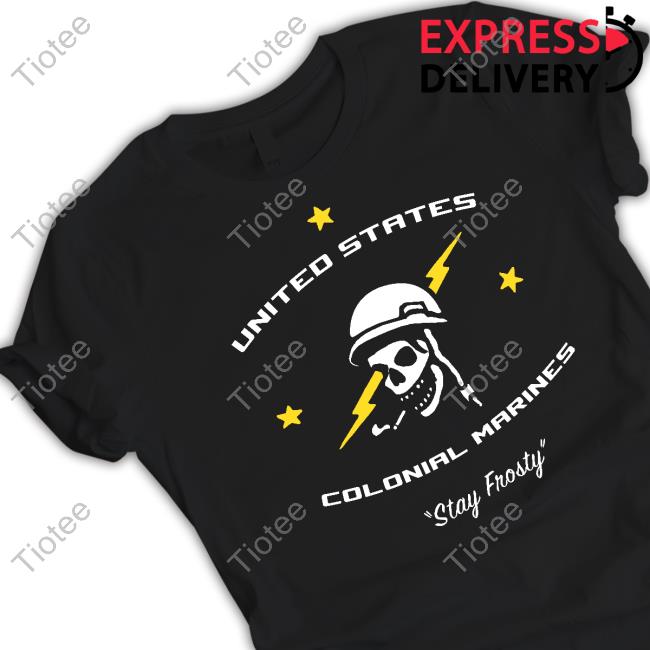 United States Colonial Marines Stay Frosty T-Shirt, Hoodie, Tank Top, Sweater And Long Sleeve T-Shirt
