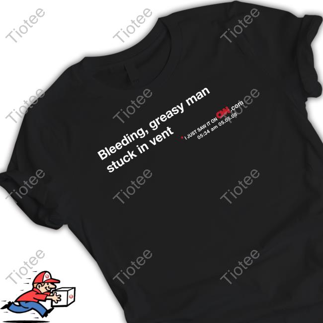 Official Bleeding Greasy Man Stuck In Vent T-Shirt