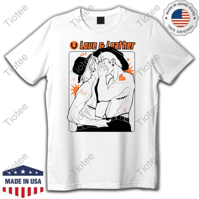 Love And Leather TShirts Noahdea Merch