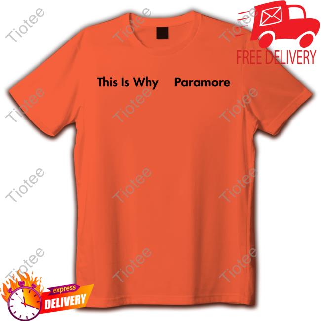 This Is Why Paramore Shirt Paramore Merch