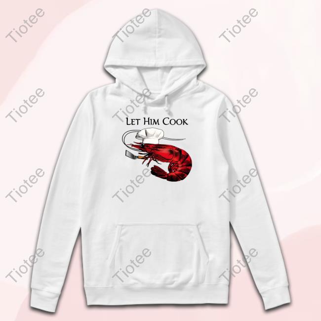 Official Shitheadsteve Merch Let Him Cook Hoodie