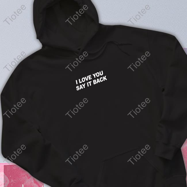 Lonely Ghost I Love You Say It Back Hoodie