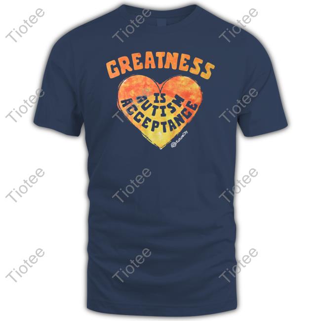 Greatness Is Autism Acceptance Shirt Zora Stephenson