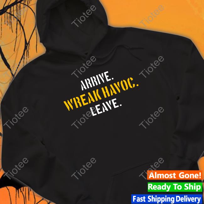 Pittsburgh Clothing Company Arrive Wreak Havoc Leave Hoodie