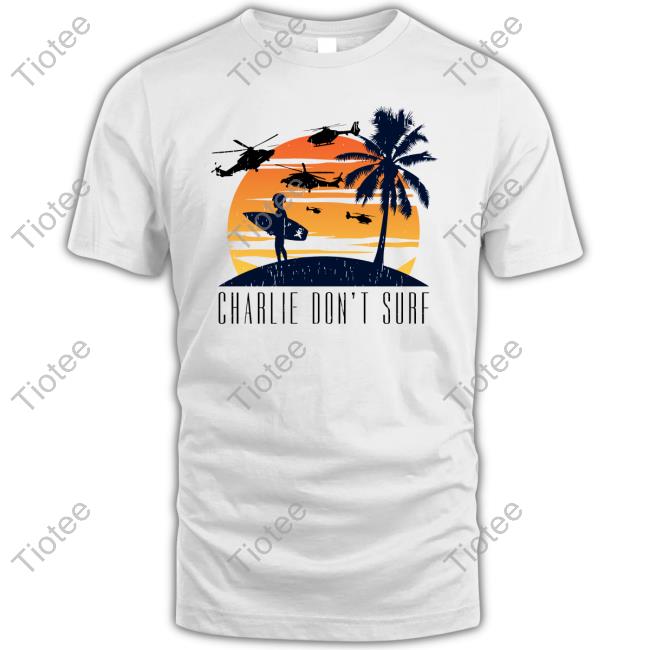 Charlie Don't Surf T-Shirt