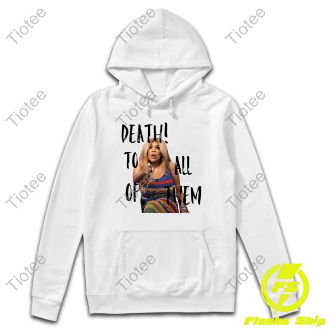 Official Wendy Williams Death To All Of Them T-Shirt