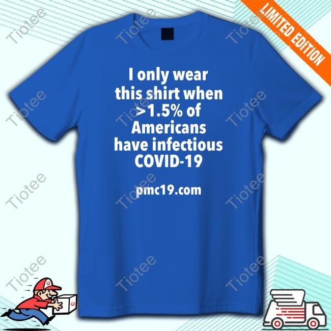 I Only Wear This Shirt When >1.5% Of Americans Have Infectious Covid-19 Tank Top