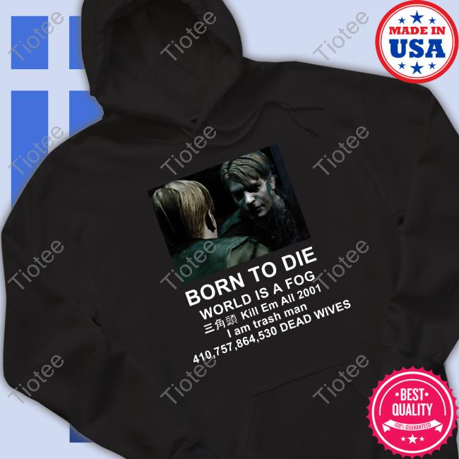 Official Born To Die World Is A Fog Shirt