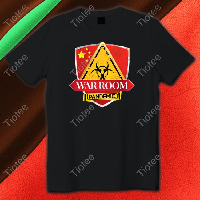 Steve Bannon’S War Room Pandemic Shirts