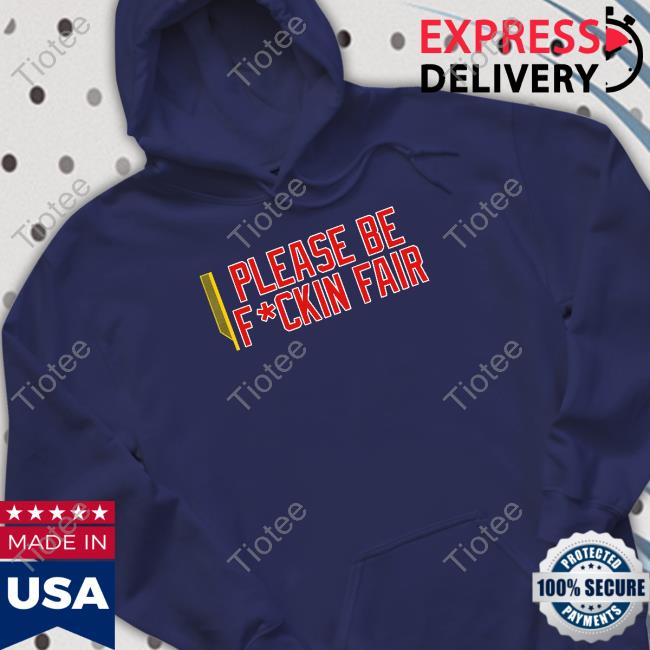 Bonfire Please Be Fuckin Fair T-Shirt ITM Podcast