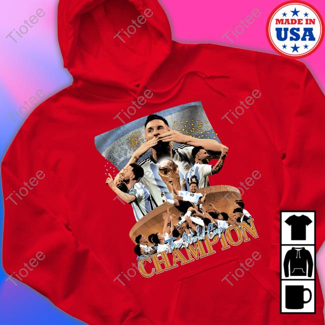 Messi The World Cup Champion Shirts Halfbaked Merch