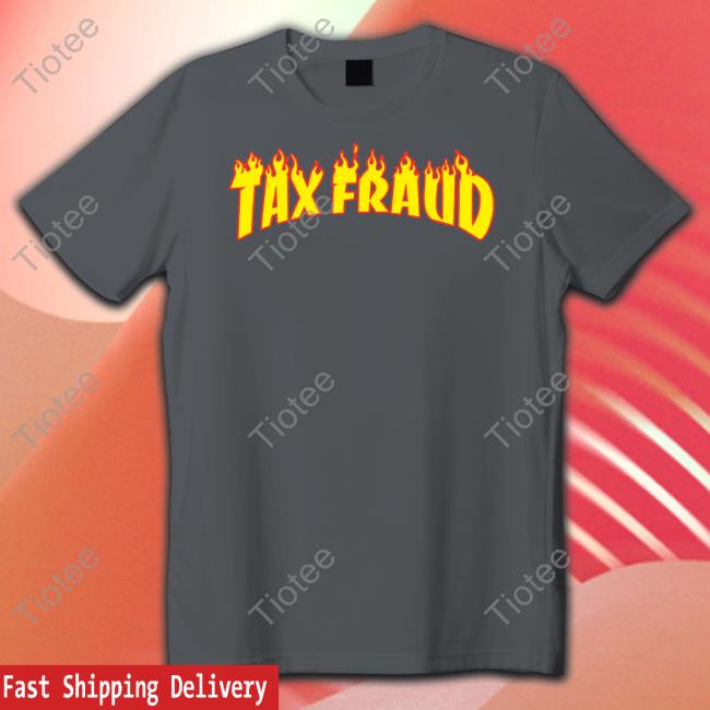 Shitheadsteve Tax Fraud Tee Shirt