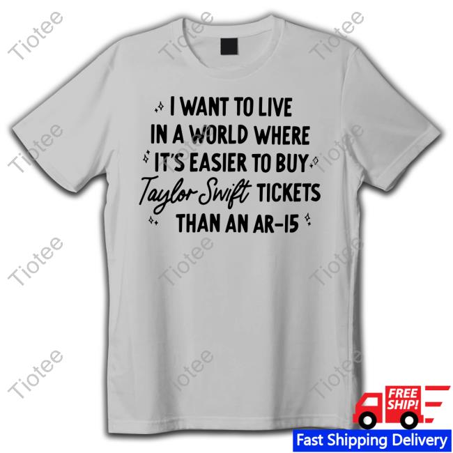 The Boise Babes Merch I Want To Live In A World Where It's Easier To Buy Taylor Swift Tickets Than An Ar-15 Hoodie