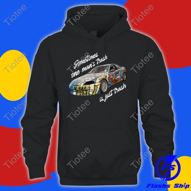 The Questionable Garage Sometimes One Man’S Trash Is Just Trash Sweatshirt
