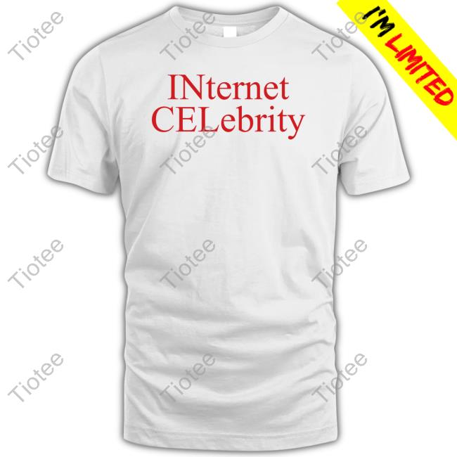 Internet Celebrity Shirts