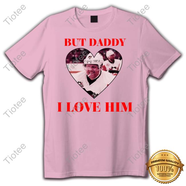 But Daddy I Love Him With Phil Kessels Face Shirt