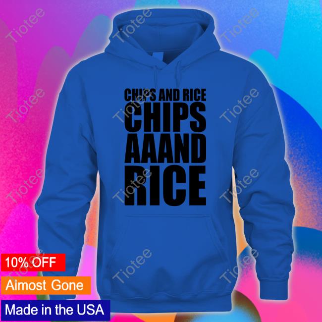 Official Chips And Rice Chips Aaand Rice Shirt Tee