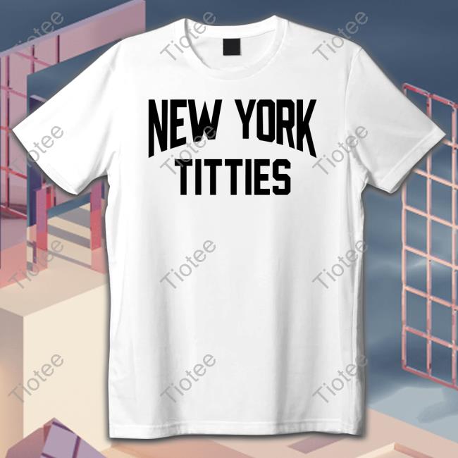 Shirts That Go Hard New York Titties Sweatshirt Shirtsthtgohard