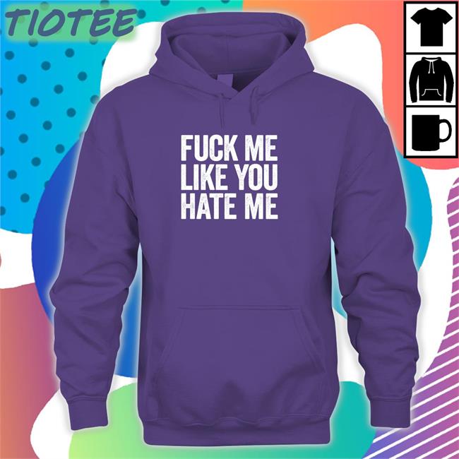 Fuck Me Like You Hate Me Tee