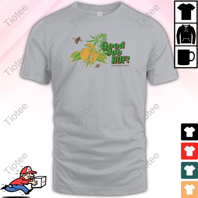 Good Job Huf T Shirt