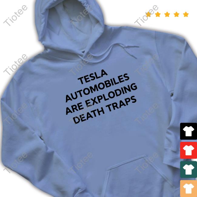Tesla Automobiles Are Exploding Death Traps Hoodie