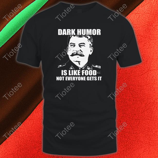 Dark Humor Is Like Food Tees Wil Da Beast 630